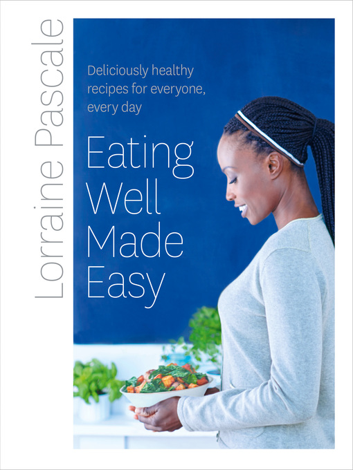 Title details for Eating Well Made Easy by Lorraine Pascale - Available